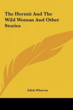 The Hermit and the Wild Woman and Other Stories the Hermit and the Wild Woman and Other Stories