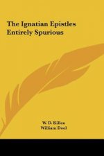 The Ignatian Epistles Entirely Spurious