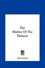 The Mutiny of the Elsinore the Mutiny of the Elsinore