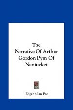 The Narrative of Arthur Gordon Pym of Nantucket the Narrative of Arthur Gordon Pym of Nantucket