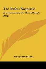 The Perfect Wagnerite: A Commentary on the Niblung's Ring