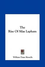 The Rise of Silas Lapham the Rise of Silas Lapham