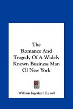 The Romance and Tragedy of a Widely Known Business Man of Nethe Romance and Tragedy of a Widely Known Business Man of New York W York