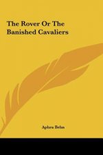 The Rover or the Banished Cavaliers the Rover or the Banished Cavaliers