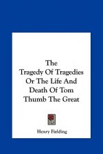 The Tragedy of Tragedies or the Life and Death of Tom Thumb the Great
