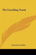 The Unwilling Vestal the Unwilling Vestal