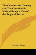 The Countess de Charney and the Chevalier de Maison Rouge a Tale of the Reign of Terror