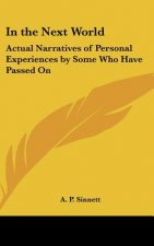 In the Next World: Actual Narratives of Personal Experiences by Some Who Have Passed on