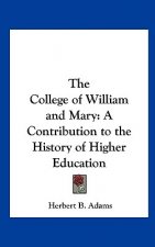 The College of William and Mary: A Contribution to the History of Higher Education