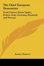 The Chief European Dramatists: From Greece, Rome, Spain, France, Italy, Germany, Denmark and Norway