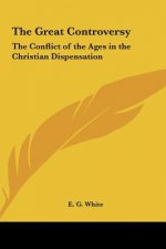 The Great Controversy: The Conflict of the Ages in the Christian Dispensation