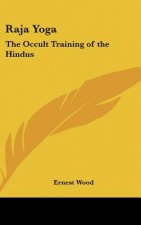 Raja Yoga: The Occult Training of the Hindus