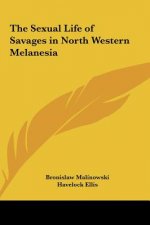 The Sexual Life of Savages in North Western Melanesia