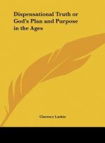 Dispensational Truth or God's Plan and Purpose in the Ages