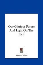 Our Glorious Future and Light on the Path