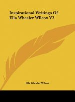 Inspirational Writings of Ella Wheeler Wilcox V2