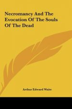 Necromancy and the Evocation of the Souls of the Dead