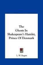 The Ghosts in Shakespeare's Hamlet, Prince of Denmark