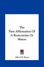 The First Affirmation of a Rosicrucian or Mason