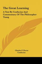 The Great Learning: A Text by Confucius and Commentary of the Philosopher Tsang