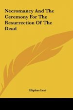 Necromancy and the Ceremony for the Resurrection of the Dead