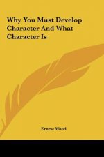 Why You Must Develop Character and What Character Is