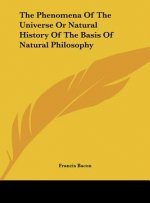 The Phenomena Of The Universe Or Natural History Of The Basis Of Natural Philosophy