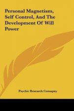 Personal Magnetism, Self Control, and the Development of Will Power