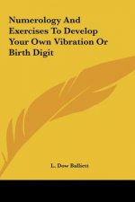 Numerology and Exercises to Develop Your Own Vibration or Birth Digit