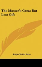 The Master's Great But Lost Gift