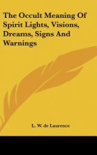 The Occult Meaning of Spirit Lights, Visions, Dreams, Signs and Warnings