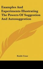 Examples and Experiments Illustrating the Powers of Suggestion and Autosuggestion