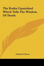 The Katha Upanishad Which Tells the Wisdom of Death