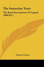 The Sumerian Texts: The Royal Inscriptions of Lagash (3000 B.C.)