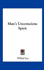 Man's Unconscious Spirit