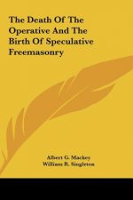 The Death of the Operative and the Birth of Speculative Freemasonry