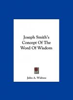 Joseph Smith's Concept of the Word of Wisdom
