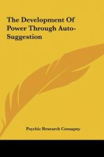 The Development of Power Through Auto-Suggestion