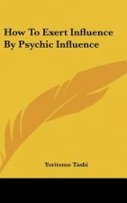 How to Exert Influence by Psychic Influence