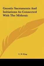 Gnostic Sacraments and Initiations as Connected with the Mithraic