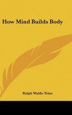 How Mind Builds Body