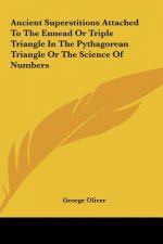 Ancient Superstitions Attached to the Ennead or Triple Triangle in the Pythagorean Triangle or the Science of Numbers