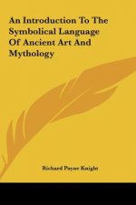 An Introduction to the Symbolical Language of Ancient Art and Mythology