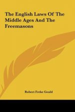 The English Laws of the Middle Ages and the Freemasons