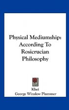 Physical Mediumship: According to Rosicrucian Philosophy