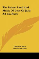 The Fairest Land and Music of Love of Jalal Ad-Din Rumi