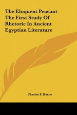 The Eloquent Peasant the First Study of Rhetoric in Ancient Egyptian Literature