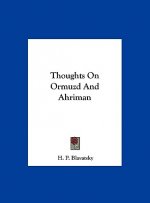 Thoughts on Ormuzd and Ahriman