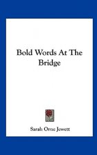 Bold Words at the Bridge