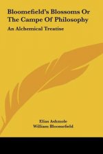 Bloomefield's Blossoms or the Campe of Philosophy: An Alchemical Treatise